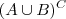 (A\cup B)^C (A\cup B)^C