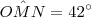 O\hat{M}N = 42^\circ O\hat{M}N = 42^\circ