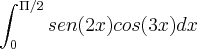 \int_{0}^{\Pi/2}sen(2x)cos(3x)dx