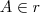 A\in r