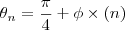 {\theta}_{n} =\frac{\pi}{4} + \phi \times (n) {\theta}_{n} =\frac{\pi}{4} + \phi \times (n)