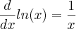 \frac d{dx} ln(x) = \frac 1{x} \frac d{dx} ln(x) = \frac 1{x}