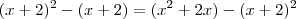 (x+2)^2-(x+2)=(x^2+2x)-(x+2)^2