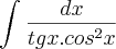 \int_{}^{}\frac{dx}{tgx.cos^2x}