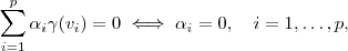 \sum_{i=1}^p \alpha_i \gamma(v_i) = 0 \iff \alpha_i = 0, \quad i=1,\ldots,p,