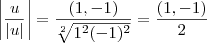 \left|\frac{u}{\left|u \right|} \right| = \frac{(1,-1)}{\sqrt[2]{{1}^{2}({-1})^{2}}} = \frac{(1,-1)}{2}