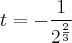 t=-\frac{1}{{2}^{\frac{2}{3}}}