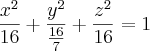\\\\ \frac{x^{2}}{16}+\frac{y^{2}}{\frac{16}{7}}+\frac{z^{2}}{16}}=1 \\\\ \frac{x^{2}}{16}+\frac{y^{2}}{\frac{16}{7}}+\frac{z^{2}}{16}}=1