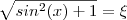 \sqrt{sin^2(x) + 1} = \xi