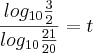 \frac{log_{10} \frac{3}{2}}{log_{10} \frac{21}{20}} = t