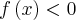 f\left(x \right) < 0 f\left(x \right) < 0