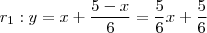 r_1 : y =  x+\frac{5-x}{6}  =  \frac{5}{6} x +  \frac{5}{6}