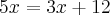 5x=3x+12 5x=3x+12