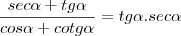 \frac{sec \alpha + tg \alpha}{cos \alpha + cotg \alpha} = tg\alpha.sec\alpha
