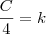 \frac{C}{4} = k \frac{C}{4} = k