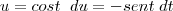 u=cos t \; \; du=-sent \; dt