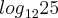 {log}_{12}25