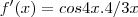 f'(x) =  cos 4x . 4/ 3x