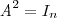 {\textit{A}}^{2}={I}_{n} {\textit{A}}^{2}={I}_{n}