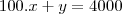100.x+y=4000 100.x+y=4000