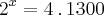 {2}^{x}=4\,.\,1300 {2}^{x}=4\,.\,1300