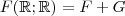 F(\mathbb{R};\mathbb{R}) = F + G F(\mathbb{R};\mathbb{R}) = F + G