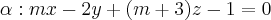 \alpha:mx-2y+(m+3)z-1=0 \alpha:mx-2y+(m+3)z-1=0