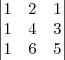 \begin{vmatrix}
1 & 2 & 1 \\
1 & 4 & 3 \\
1 & 6 & 5
\end{vmatrix} \begin{vmatrix}
1 & 2 & 1 \\
1 & 4 & 3 \\
1 & 6 & 5
\end{vmatrix}