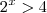 2^x>4