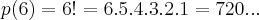 p(6)=6!=6.5.4.3.2.1=720...