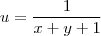 u = \frac{1}{x+y+1}