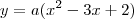 y=a(x^2-3x+2)
