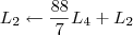 L_2 \leftarrow \frac{88}{7}L_4+L_2