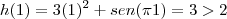 h(1) = 3(1)^2 + sen(\pi 1) = 3 > 2 h(1) = 3(1)^2 + sen(\pi 1) = 3 > 2