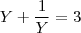 {Y}+\frac{1}{{Y}}=3 {Y}+\frac{1}{{Y}}=3