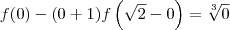 f(0) - (0+1)f \left(\sqrt{2} - 0\right) = \sqrt[3]{0}