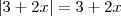 |3+2x| =3+2x |3+2x| =3+2x