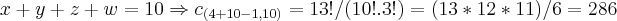 x+y+z+w=10\Rightarrow {c}_{(4+10-1,10)}=13!/(10!.3!)=(13*12*11)/6=286