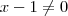 x-1 \neq 0