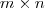 m\times n m\times n