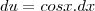 du=cosx.dx