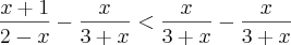 \frac{x+1}{2-x} - \frac{x}{3+x} < \frac{x}{3+x} - \frac{x}{3+x} \frac{x+1}{2-x} - \frac{x}{3+x} < \frac{x}{3+x} - \frac{x}{3+x}