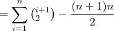 =\sum_{i=1}^{n}\left(^{i+1}_2\right)- \frac{(n+1)n}{2}