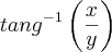 {tang}^{-1}\left(\frac{x}{y} \right) {tang}^{-1}\left(\frac{x}{y} \right)