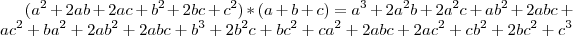 (a^2+2ab+2ac+b^2+2bc+c^2)*(a+b+c)=a^3+2a^2b+2a^2c+ab^2+2abc+ac^2+ba^2+2ab^2+2abc+b^3+2b^2c+bc^2+ca^2+2abc+2ac^2+cb^2+2bc^2+c^3 (a^2+2ab+2ac+b^2+2bc+c^2)*(a+b+c)=a^3+2a^2b+2a^2c+ab^2+2abc+ac^2+ba^2+2ab^2+2abc+b^3+2b^2c+bc^2+ca^2+2abc+2ac^2+cb^2+2bc^2+c^3