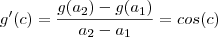 g'(c) = \frac{g(a_2) - g(a_1)}{a_2 - a_1} = cos(c)