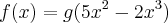 f(x)=g(5{x}^{2}-2{x}^{3})