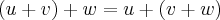 (u+v)+w=u+(v+w) (u+v)+w=u+(v+w)