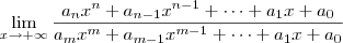 \lim_{x \to +\infty} \frac{a_nx^n + a_{n-1}x^{n-1} + \cdots + a_1x + a_0}{a_mx^m + a_{m-1}x^{m-1} + \cdots + a_1x + a_0}