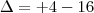 \Delta=+4-16 \Delta=+4-16